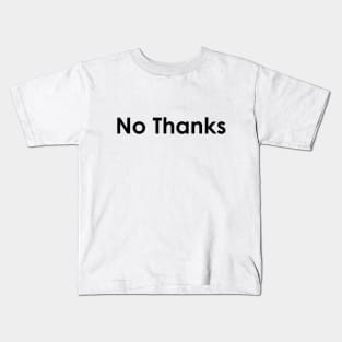 No Thanks Kids T-Shirt